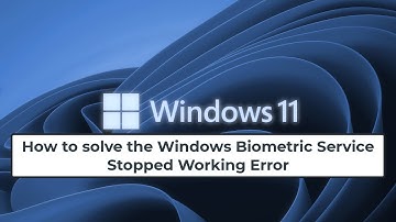 How to solve the Windows Biometric Service Stopped Working Error