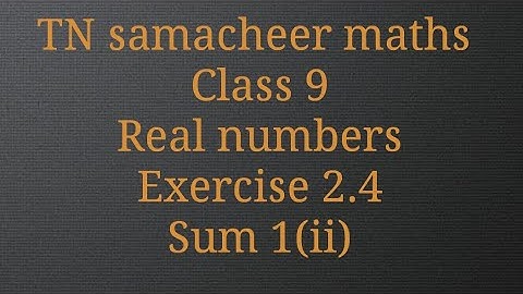 Sum 1(ii)/Exercise 2.4/Real numbers/ Class 9/TamilnaduSamacheer maths
