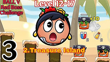 Ball V: Red Boss Challenge walkthrough level 12-17 "Treasure Island"