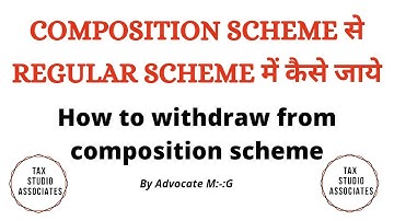 How to switch from COMPOSITION SCHEME to REGULAR SCHEME || How to withdraw from composition schem...
