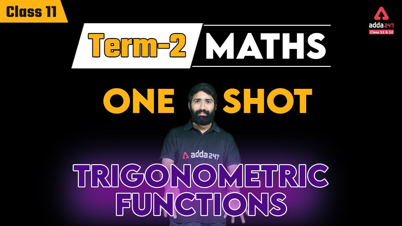 Class 11 Maths Chapter 3 | Trigonometric Functions In One Shot | Term 2 ...
