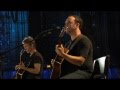 Dave matthews  tim reynolds  live at the radio city  two step