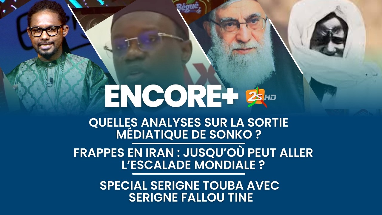 |DIRECT| Encore+ Quelles analyses sur la sortie médiatique de Sonko ? + SPECIAL SERIGNE TOUBA