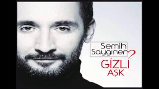 Semih Saygıner - Gizli Aşk 2011