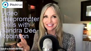 How to Be Great with a Video Teleprompter with Sandra Dee Robinson • PitchHub Video