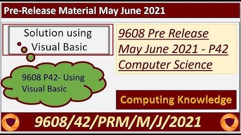 9608 May June 2021 Pre Release P42 Solution using Visual Basic || 9608 Computer Science P42