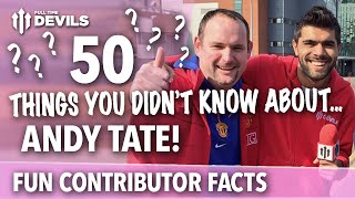 50 Things You Didn't Know About... Andy Tate!