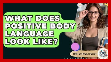 What Does Positive Body Language Look Like? - High School Toolkit