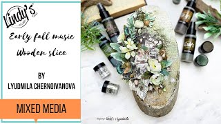 Early fall music Wooden Slice by Lyudmila Chernoivanova