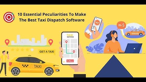 10 Essential Peculiarities That Makes Best Taxi Dispatch Software for Business