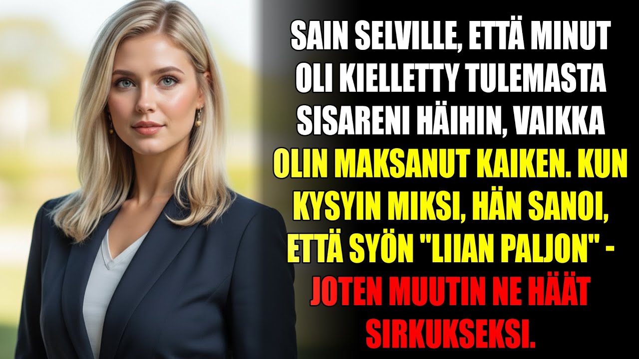 Sain tietää olevani porttikiellossa siskoni häihin, vaikka olin maksanut kaiken.