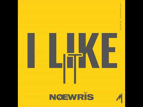 Noewris * I Like It
