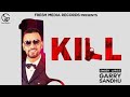 Kill Garry Sandhu Full Video AJay T Series mp3