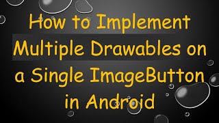 How to Implement Multiple Drawables on a Single ImageButton in Android