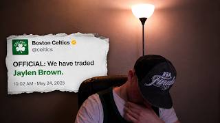 The Boston Celtics Traded Jaylen Brown... On My Birthday