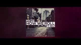 Myze ft RKZ - How We Roll