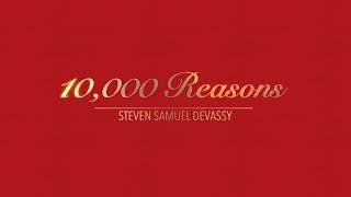 10,000 REASONS WITH LYRICS BY STEVEN SAMUEL DEVASSY