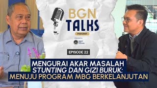BGN Talks Episode 22 - Mengurai Akar Masalah Stunting & Gizi Buruk: Menuju Program MBG Berkelanjutan