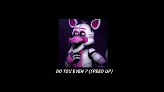 Do You Even ? - Speed Up