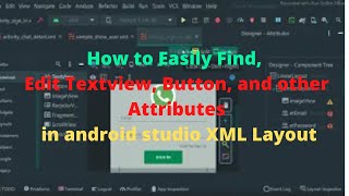 How to Easily Find, Edit Textview, Button  and  other Attribute in android studio XML Layout
