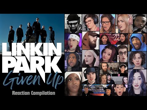 REACTION COMPILATION | Linkin Park - Given Up | FIRST TIME HEARING Mashup