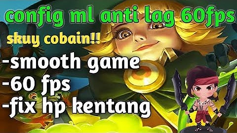 New!! Config ML Anti Lag 60fps Gaming Smoothly + ping stabil |Mobile Legends