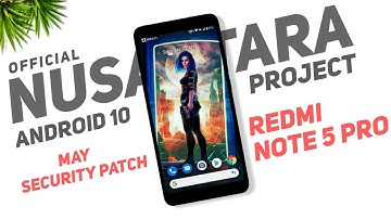 Nusantara Project 1.1 LTS Official Update For Redmi Note 5 Pro | Android 10 | May Security Patch