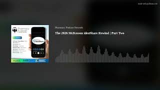 The 2026 McKesson ideaShare Rewind | Part Two