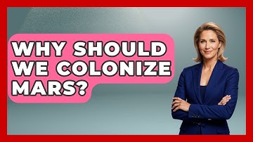 Why Should We Colonize Mars? - Space Tech Insider