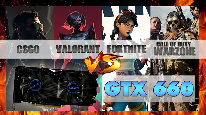 GTX 660 vs CSGO, Valorant, Fortnite, & Call of Duty: Warzone