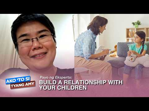 Payo ng Eksperto: Build a relationship with your children | Ako ‘To si Tyang Amy (20 October 2026)