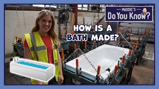 How is a Bath made?  Maddie's Do You Know