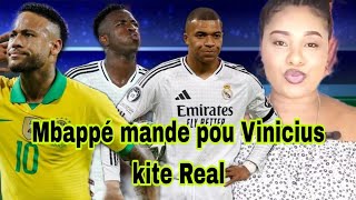 Mbappe Met Vinicius Deyò Nan Real. Chelsea E Alonso Mande Pou Mbappe. Neymar Apsou Ban Nan Bresil.