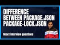 Difference between package.json and package-lock.json in ReactJS | React interview questions