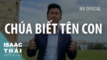 [MV 4K] CHÚA BIẾT TÊN CON (He Knows My Name) - Isaac Thái