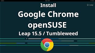 Install Google Chrome on openSUSE Leap 15.5 / 15.4 / Tumbleweed