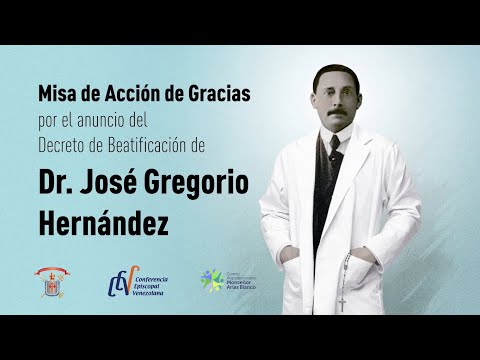 MISA DE ACCIÓN DE GRACIAS POR LA BEATIFICACIÓN DEL DR. JOSÉ GREGORIO HERNÁNDEZ