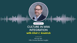 Mastering the M&A Culture Puzzle: Klint C. Kendrick Reveals the Secrets to Successful Integration!
