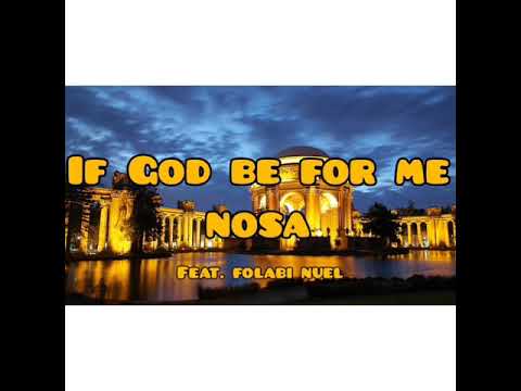 If God Be For Me - Nosa feat. Folabi Nuel - Lyrics Video