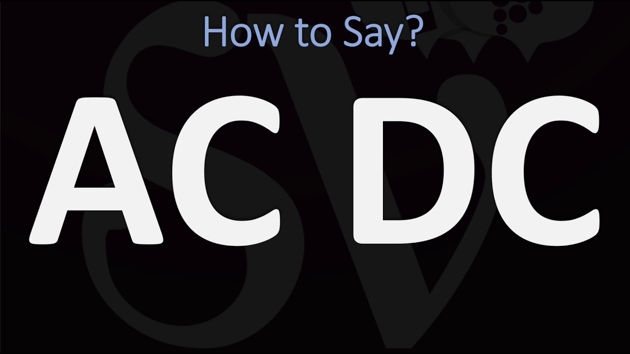 How to Pronounce AC DC? (CORRECTLY) Meaning & Pronunciation - YouTube