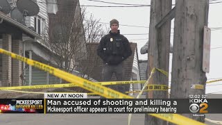 Man accused of shooting, killing McKeesport officer appears in court for preliminary hearing