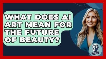 What Does AI Art Mean For The Future Of Beauty? - Philosophy Beyond