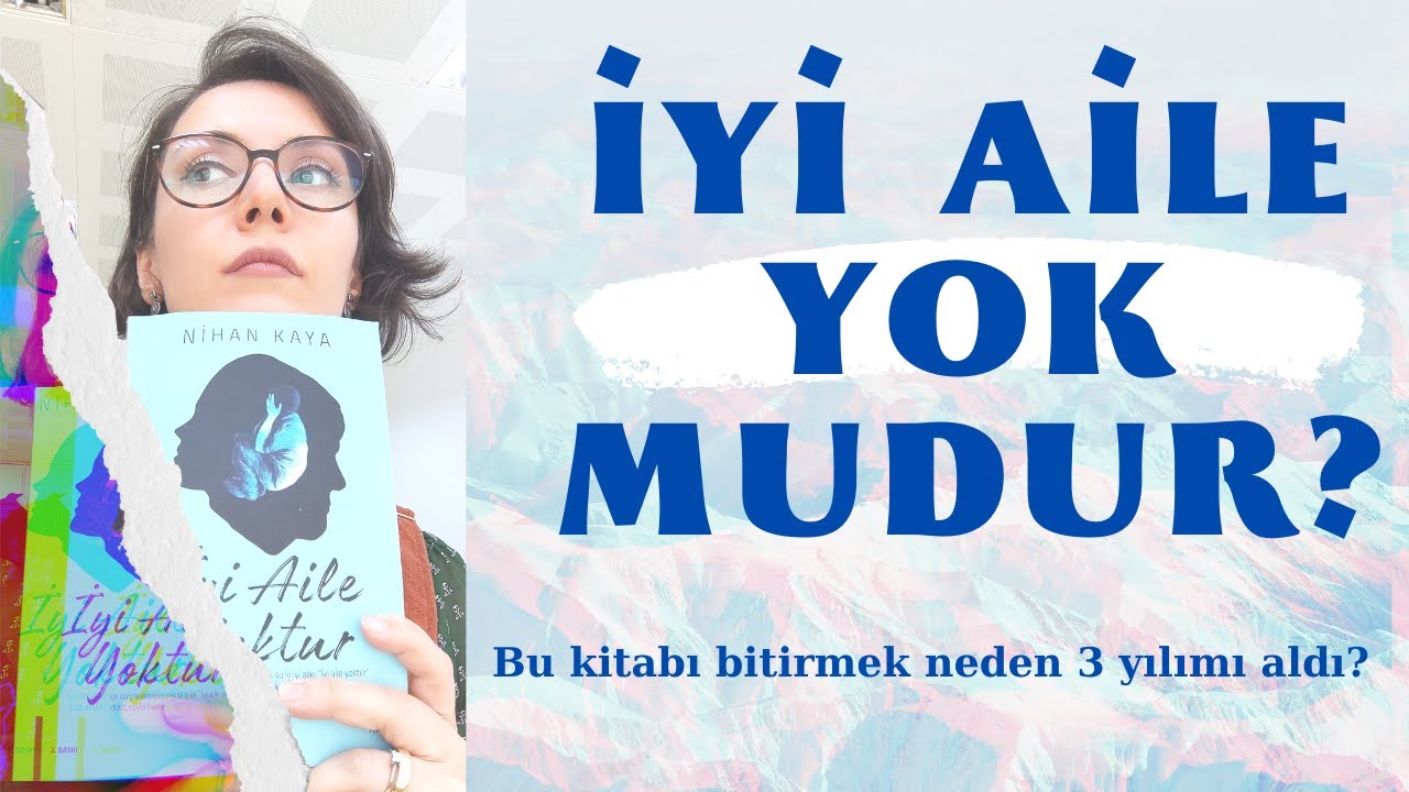 'İYİ AİLE YOKTUR' BU KİTABI BİTİRMEK 3 YILIMI ALDI! #nihankaya #