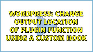 Wordpress: Change output location of plugin function using a custom hook