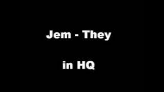 Jem - They (HQ)