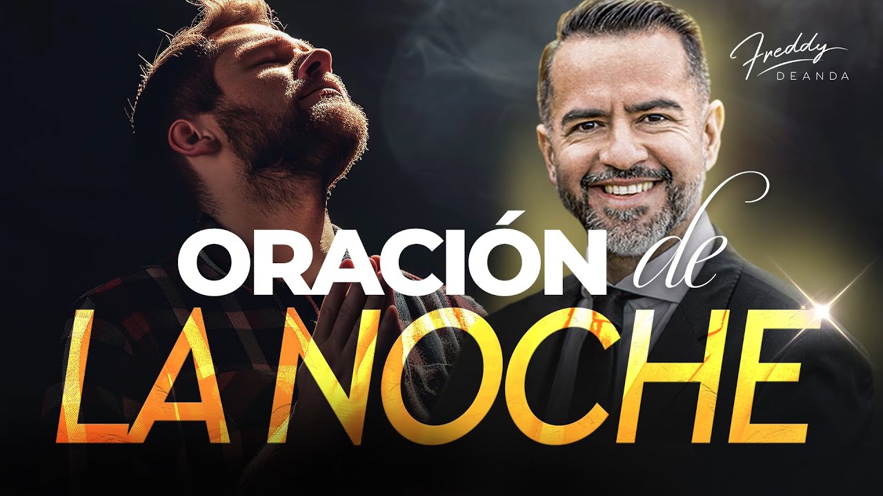 Oración de la Noche 🌙🙏 | Freddy DeAnda - YouTube