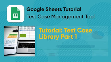 Create QA Test Management Tool using Google Sheets: Test Case Library Part 1