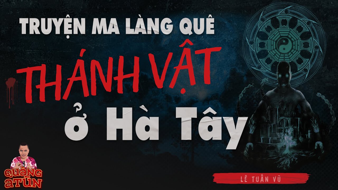 Truyện ma làng quê giai đoạn cải cách ruộng đất và bao cấp : THÁNH VẬT Ở HÀ TÂY tập 1