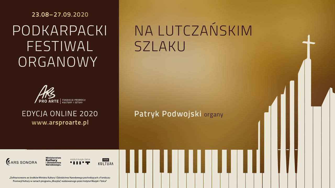 Podkarpacki Festiwal Organowy edycja online 2020 cz. VI. Na lutczańskim szlaku / Patryk Podwojski