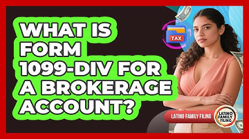 What Is Form 1099-DIV For A Brokerage Account? - Latino Family Filing